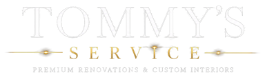 Tommy's Service — Premium Renovations & Custom Interiors